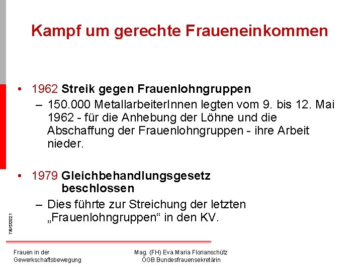 Kampf um gerechte Fraueneinkommen 7/9/5/2021 • 1962 Streik gegen Frauenlohngruppen – 150. 000 Metallarbeiter.