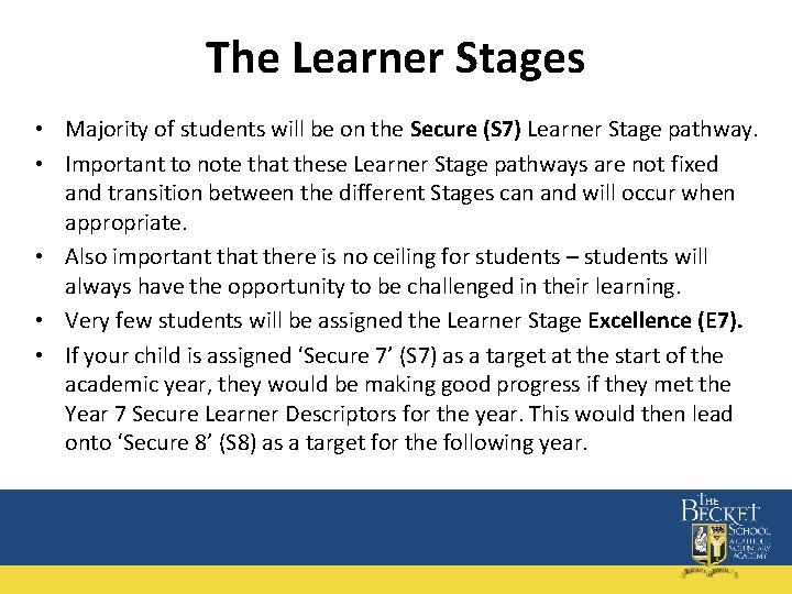 The Learner Stages • Majority of students will be on the Secure (S 7)