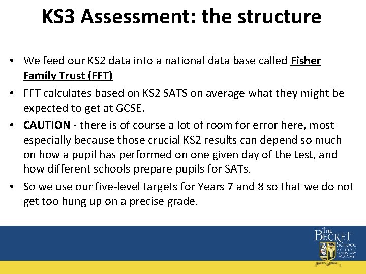 KS 3 Assessment: the structure • We feed our KS 2 data into a