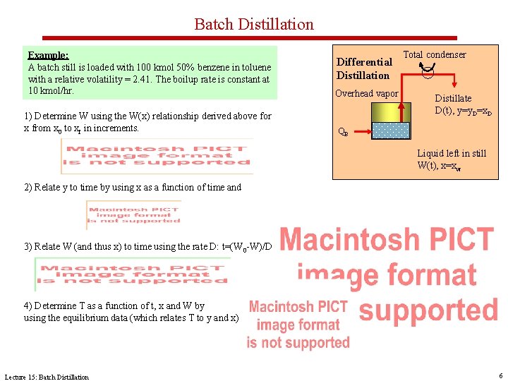 Batch Distillation In differential distillation a feed mixture