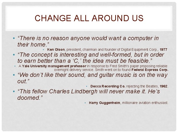 CHANGE ALL AROUND US • “There is no reason anyone would want a computer