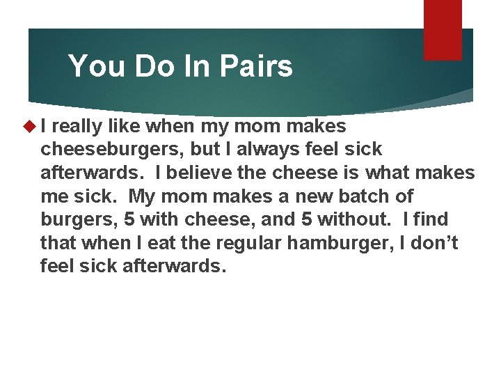 You Do In Pairs I really like when my mom makes cheeseburgers, but I