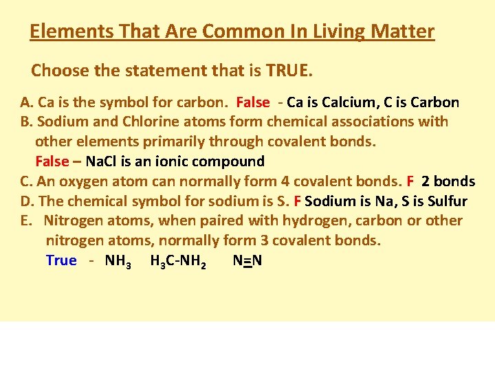 Elements That Are Common In Living Matter Choose the statement that is TRUE. A.