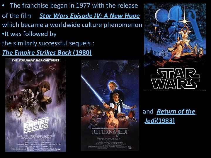  • The franchise began in 1977 with the release of the film Star