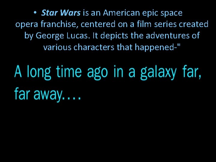  • Star Wars is an American epic space opera franchise, centered on a