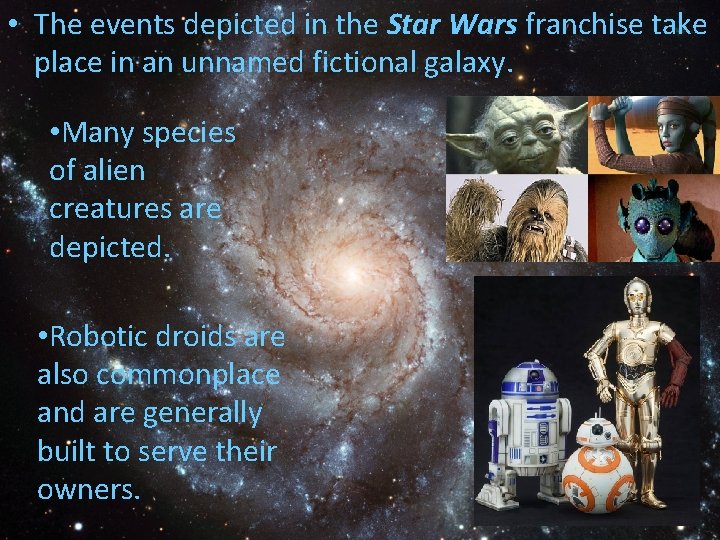  • The events depicted in the Star Wars franchise take place in an