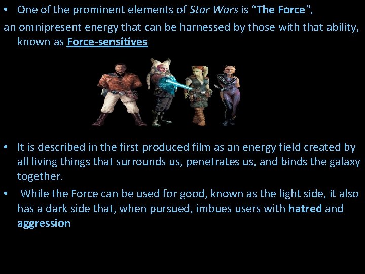  • One of the prominent elements of Star Wars is “The Force", an