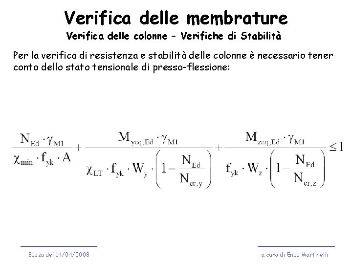 Verifica delle membrature Verifica delle colonne – Verifiche di Stabilità Per la verifica di