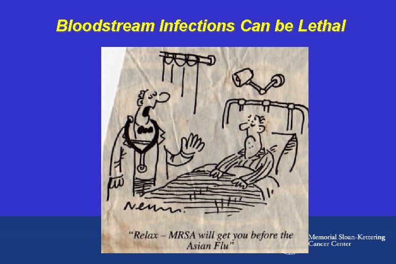 Bloodstream Infections Can be Lethal 