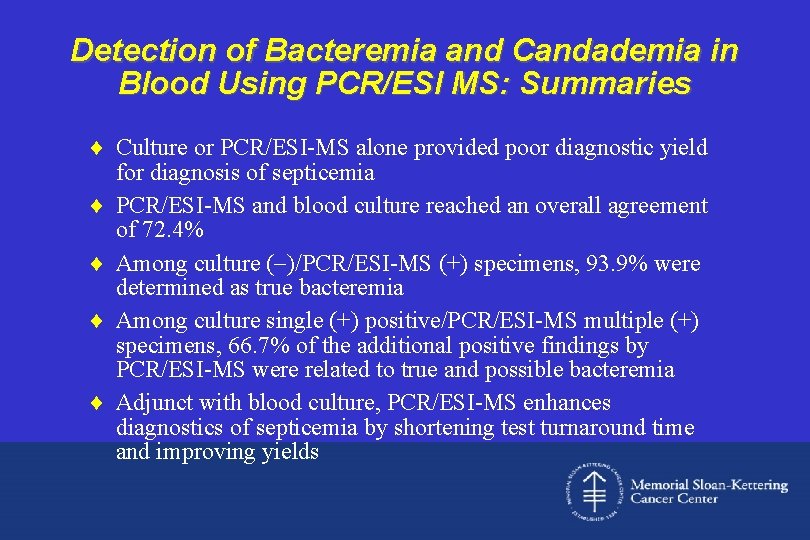 Detection of Bacteremia and Candademia in Blood Using PCR/ESI MS: Summaries ¨ Culture or