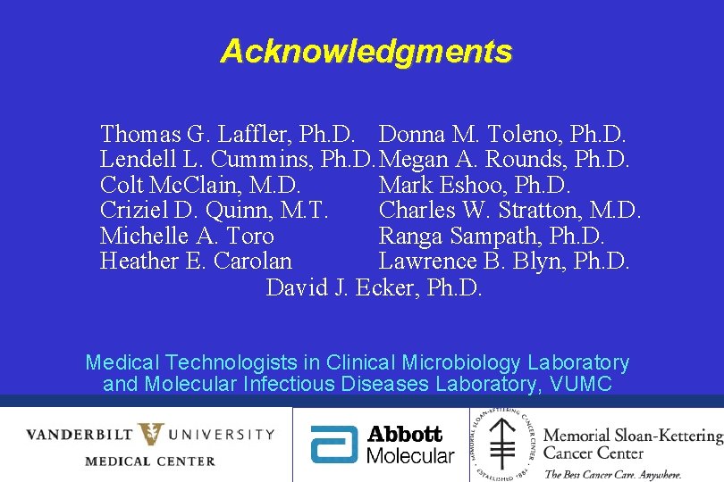 Acknowledgments Thomas G. Laffler, Ph. D. Donna M. Toleno, Ph. D. Lendell L. Cummins,