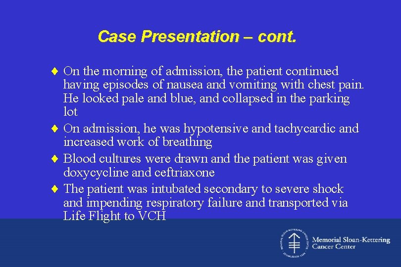 Case Presentation – cont. ¨ On the morning of admission, the patient continued having