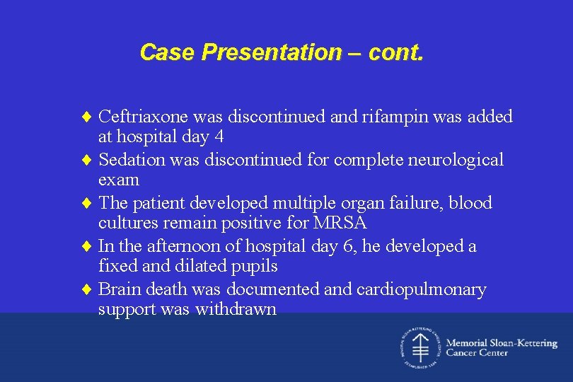 Case Presentation – cont. ¨ Ceftriaxone was discontinued and rifampin was added at hospital