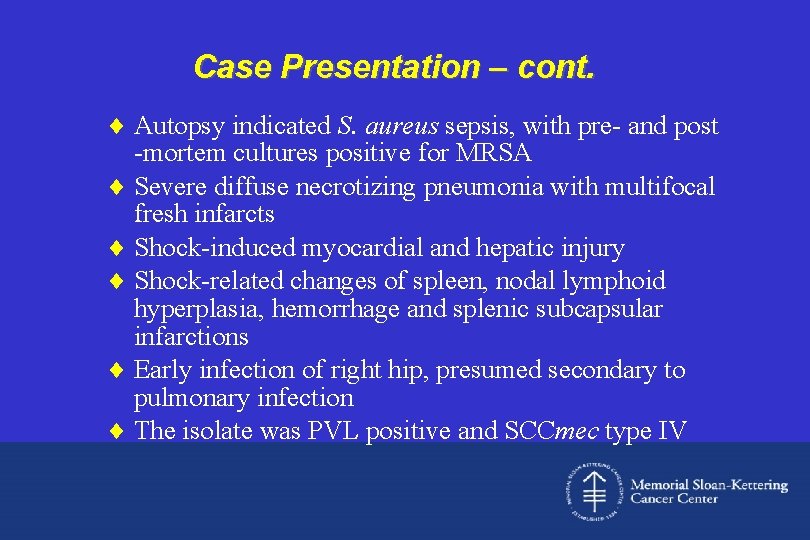 Case Presentation – cont. ¨ Autopsy indicated S. aureus sepsis, with pre- and post