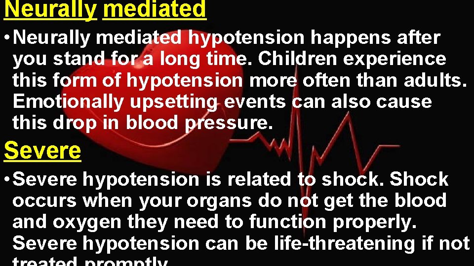 Neurally mediated • Neurally mediated hypotension happens after you stand for a long time.