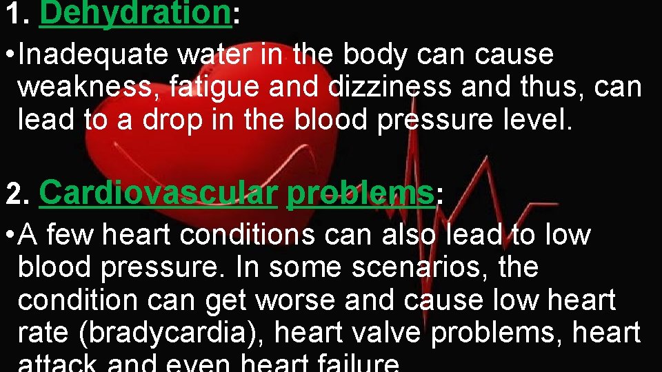 1. Dehydration: • Inadequate water in the body can cause weakness, fatigue and dizziness