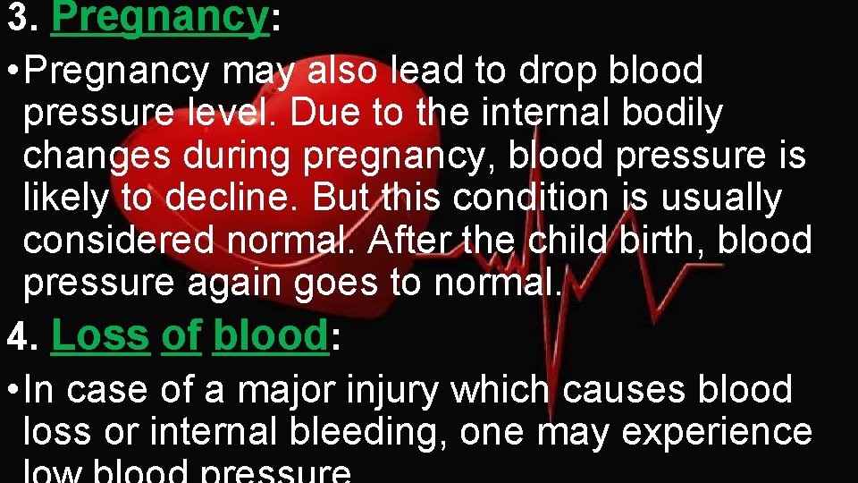 3. Pregnancy: • Pregnancy may also lead to drop blood pressure level. Due to