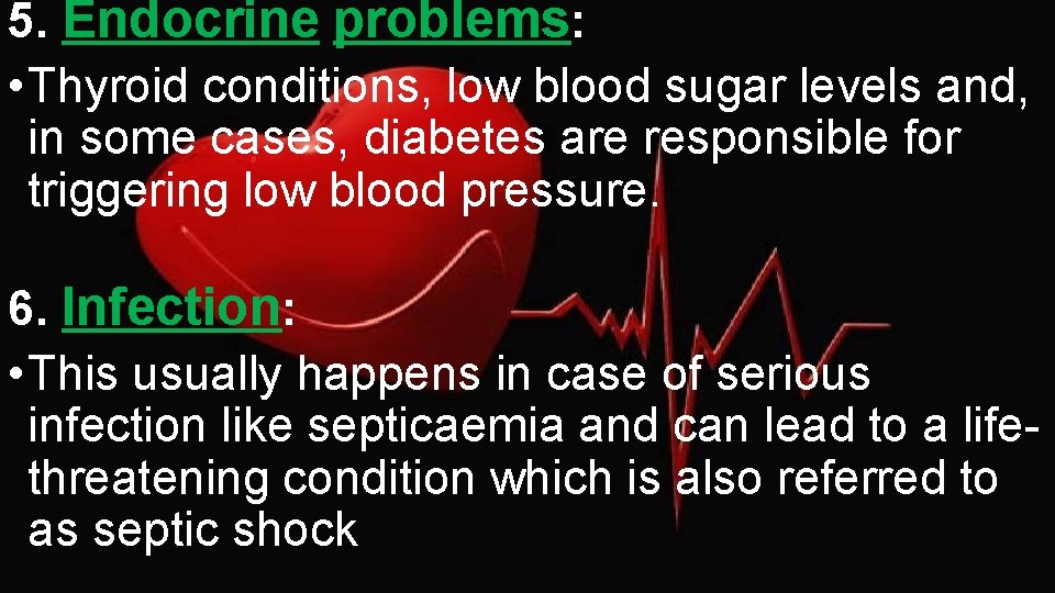 5. Endocrine problems: • Thyroid conditions, low blood sugar levels and, in some cases,