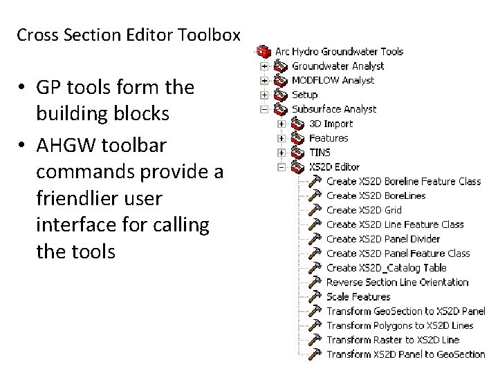 Cross Section Editor Toolbox • GP tools form the building blocks • AHGW toolbar