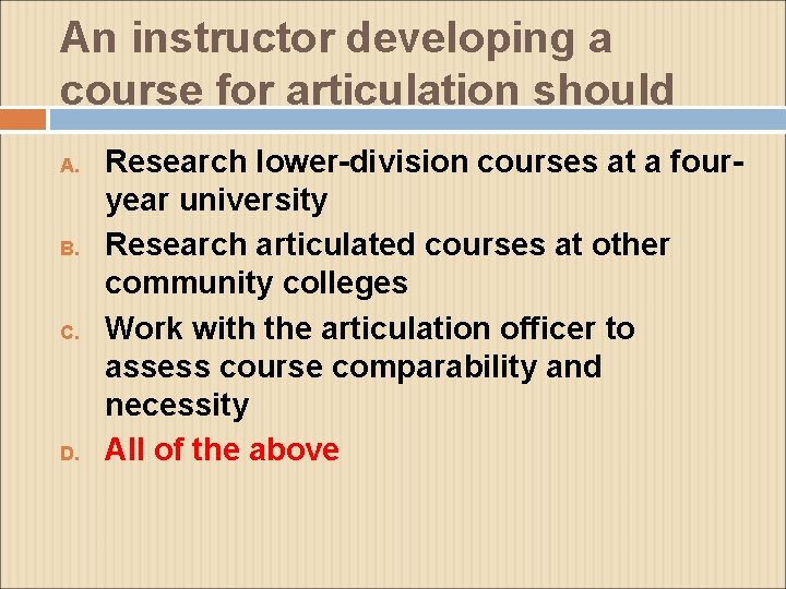 An instructor developing a course for articulation should A. B. C. D. Research lower-division