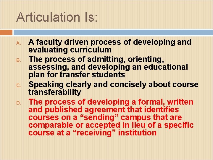 Articulation Is: A. B. C. D. A faculty driven process of developing and evaluating