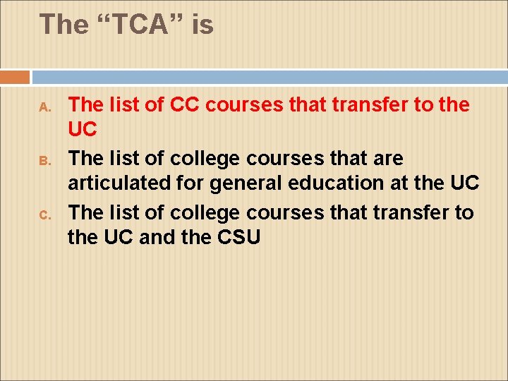 The “TCA” is A. B. C. The list of CC courses that transfer to