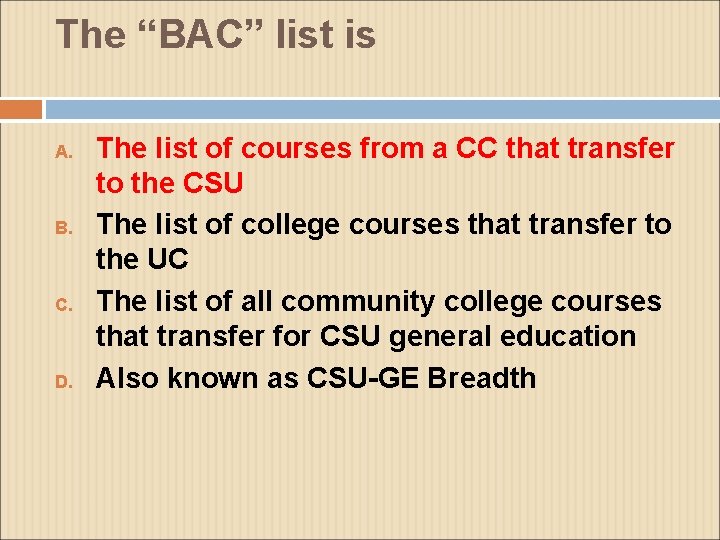 The “BAC” list is A. B. C. D. The list of courses from a