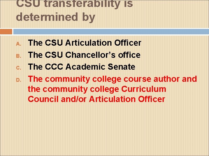 CSU transferability is determined by A. B. C. D. The CSU Articulation Officer The