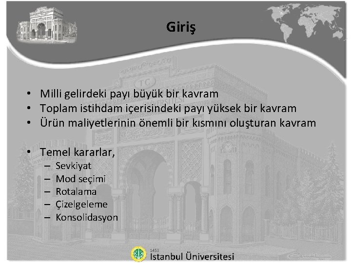 Giriş • Milli gelirdeki payı büyük bir kavram • Toplam istihdam içerisindeki payı yüksek