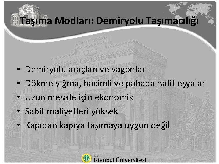 Taşıma Modları: Demiryolu Taşımacılığı • • • Demiryolu araçları ve vagonlar Dökme yığma, hacimli