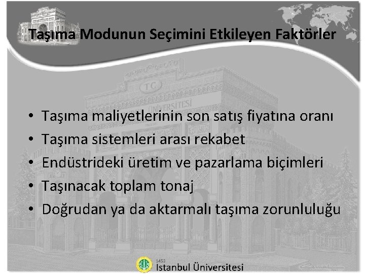 Taşıma Modunun Seçimini Etkileyen Faktörler • • • Taşıma maliyetlerinin son satış fiyatına oranı