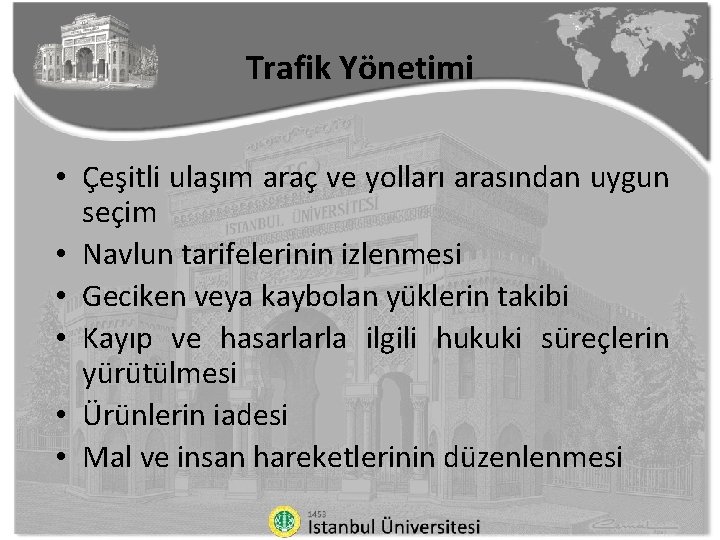 Trafik Yönetimi • Çeşitli ulaşım araç ve yolları arasından uygun seçim • Navlun tarifelerinin