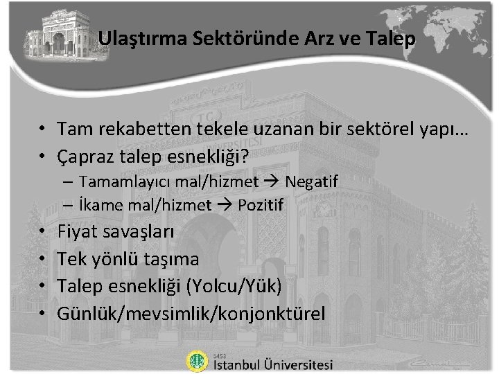 Ulaştırma Sektöründe Arz ve Talep • Tam rekabetten tekele uzanan bir sektörel yapı… •