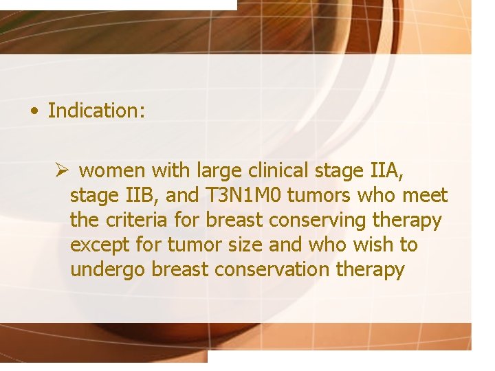  • Indication: Ø women with large clinical stage IIA, stage IIB, and T