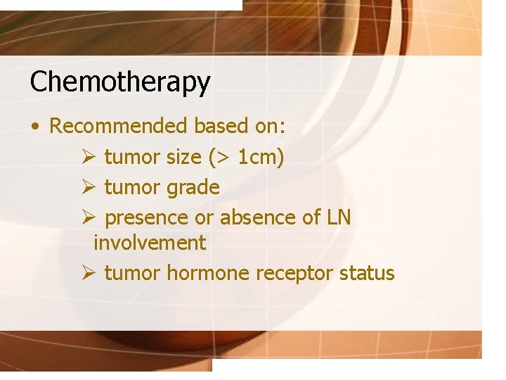 Chemotherapy • Recommended based on: Ø tumor size (> 1 cm) Ø tumor grade