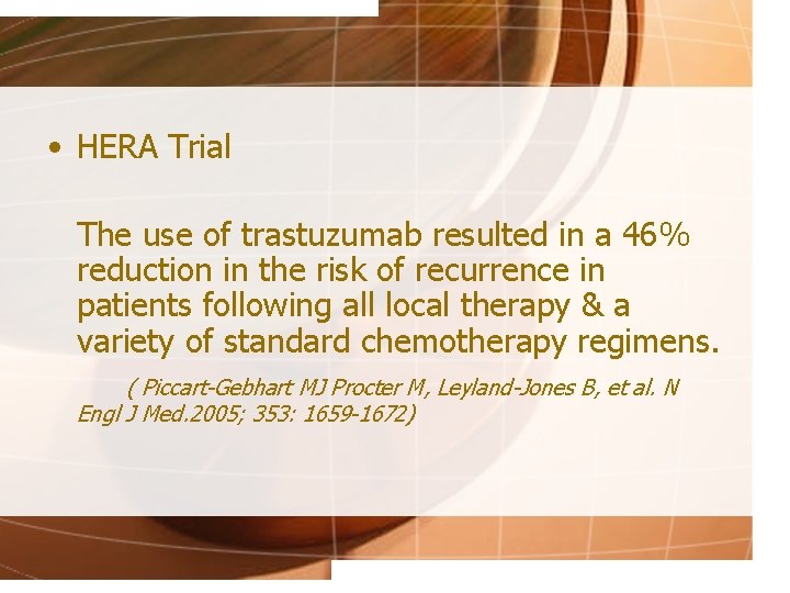  • HERA Trial The use of trastuzumab resulted in a 46% reduction in