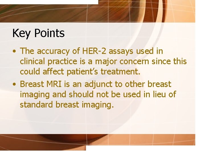 Key Points • The accuracy of HER-2 assays used in clinical practice is a