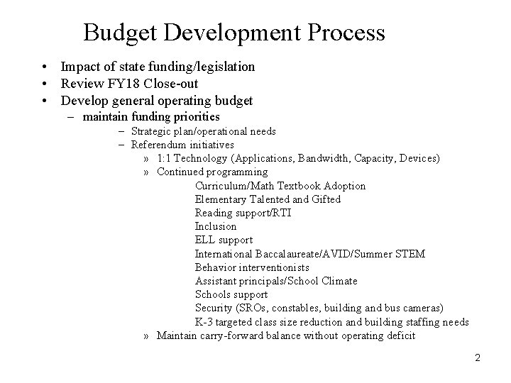 Budget Development Process • Impact of state funding/legislation • Review FY 18 Close-out •