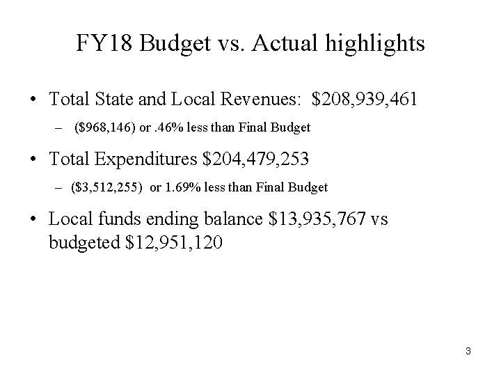 FY 18 Budget vs. Actual highlights • Total State and Local Revenues: $208, 939,