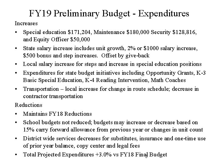 FY 19 Preliminary Budget - Expenditures Increases • Special education $171, 204, Maintenance $180,