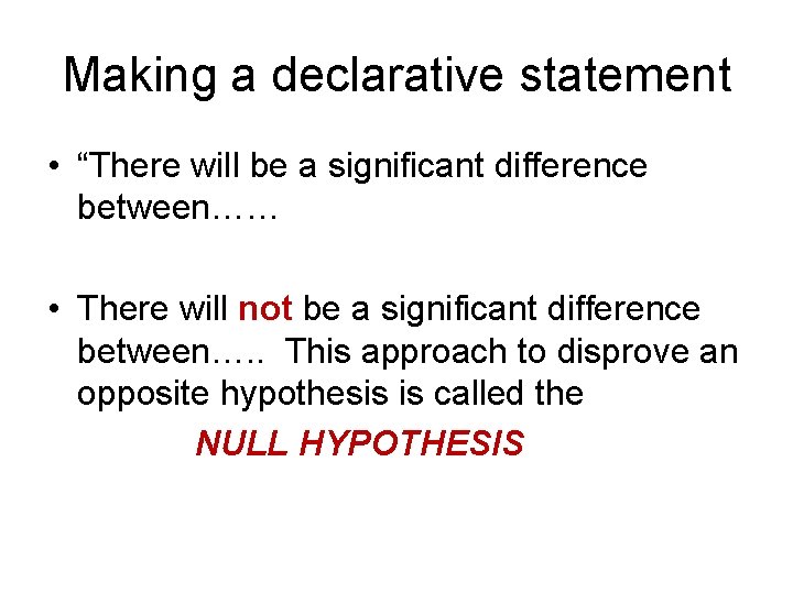 Making a declarative statement • “There will be a significant difference between…… • There Making a declarative statement • “There will be a significant difference between…… • There