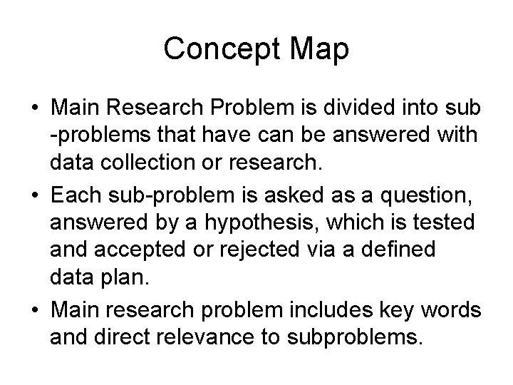 Concept Map • Main Research Problem is divided into sub -problems that have can Concept Map • Main Research Problem is divided into sub -problems that have can