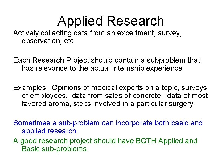 Applied Research Actively collecting data from an experiment, survey, observation, etc. Each Research Project Applied Research Actively collecting data from an experiment, survey, observation, etc. Each Research Project