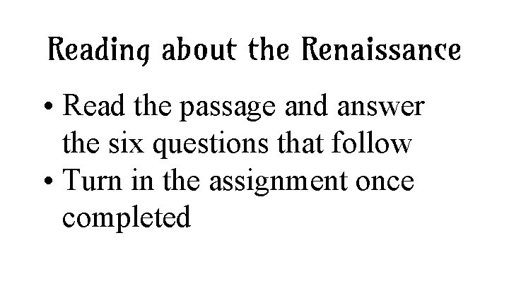 Reading about the Renaissance • Read the passage and answer the six questions that