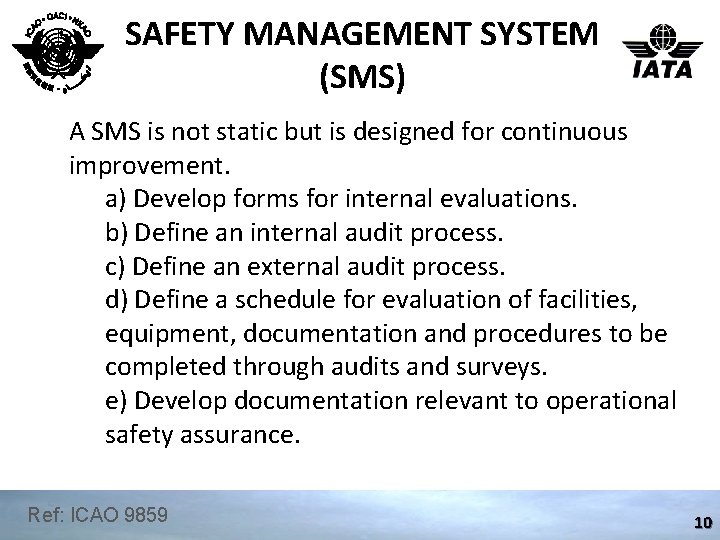 SAFETY MANAGEMENT SYSTEM (SMS) A SMS is not static but is designed for continuous