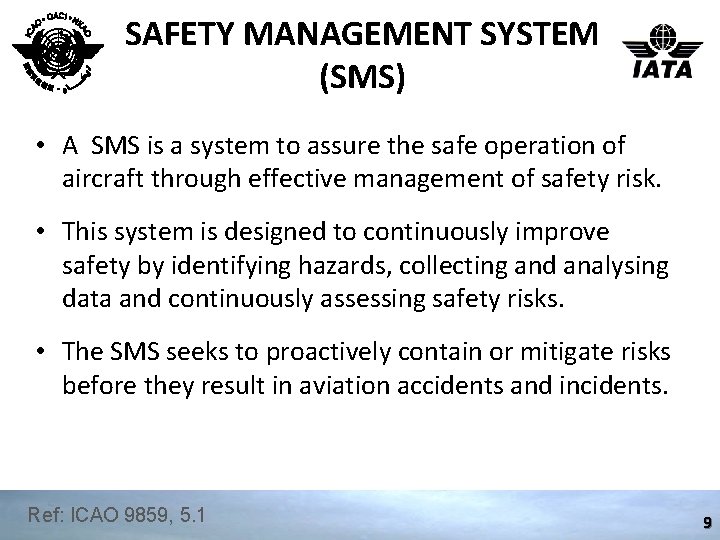 SAFETY MANAGEMENT SYSTEM (SMS) • A SMS is a system to assure the safe
