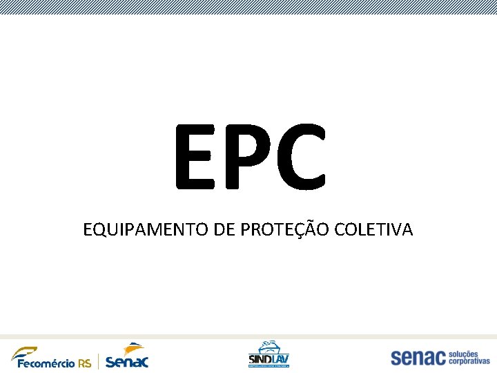 EPC EQUIPAMENTO DE PROTEÇÃO COLETIVA 