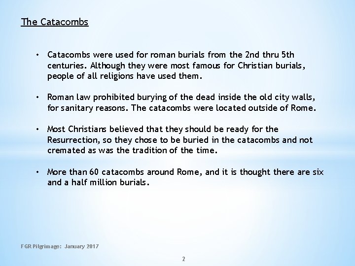 The Catacombs • Catacombs were used for roman burials from the 2 nd thru