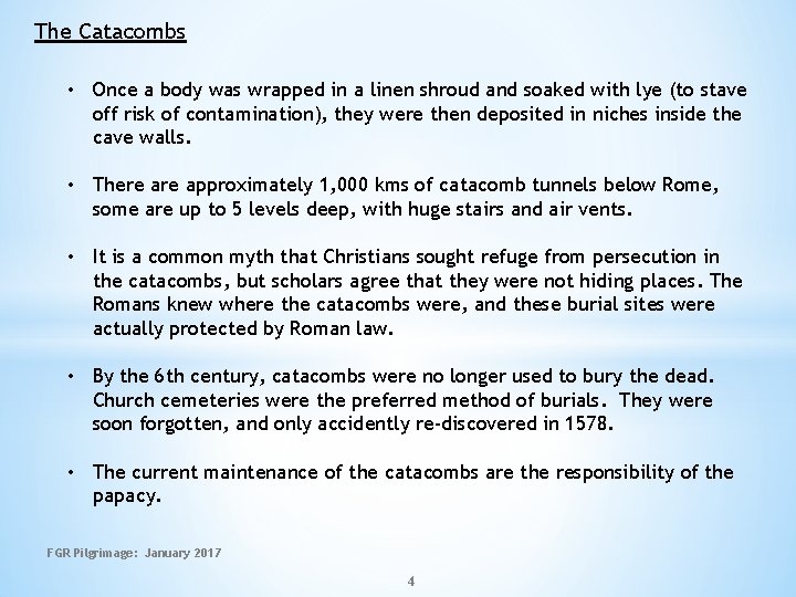 The Catacombs • Once a body was wrapped in a linen shroud and soaked