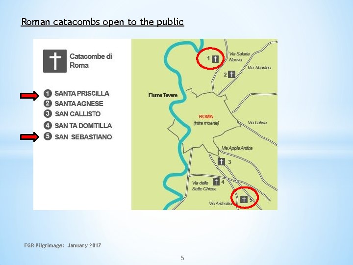 Roman catacombs open to the public FGR Pilgrimage: January 2017 5 